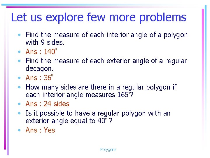 Let us explore few more problems • Find the measure of each interior angle