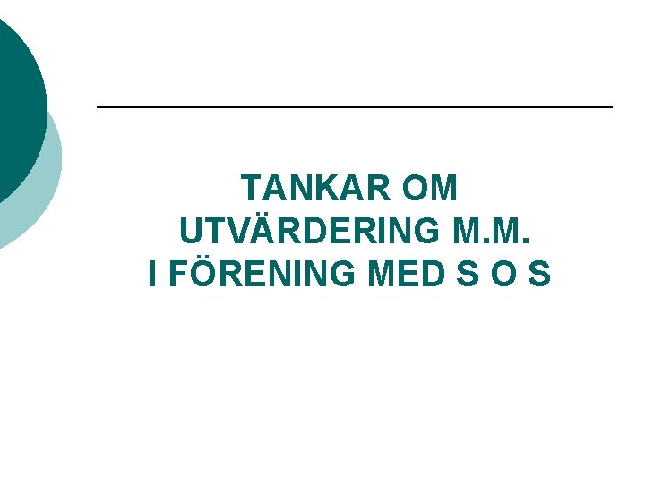 TANKAR OM UTVÄRDERING M. M. I FÖRENING MED S O S 