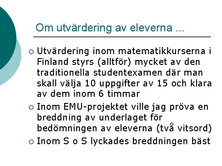 Om utvärdering av eleverna. . . Utvärdering inom matematikkurserna i Finland styrs (alltför) mycket