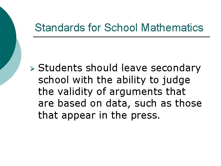 Standards for School Mathematics Ø Students should leave secondary school with the ability to