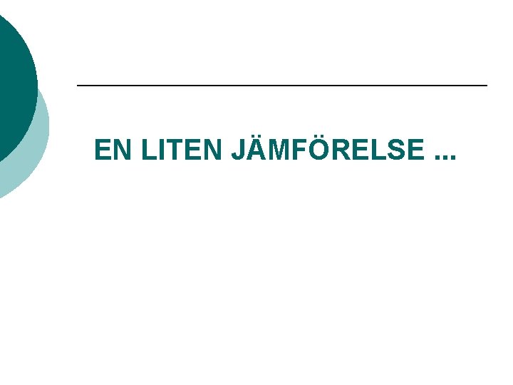 EN LITEN JÄMFÖRELSE. . . 