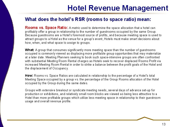 Hotel Revenue Management What does the hotel’s RSR (rooms to space ratio) mean: Rooms Hotel Revenue Management What does the hotel’s RSR (rooms to space ratio) mean: Rooms