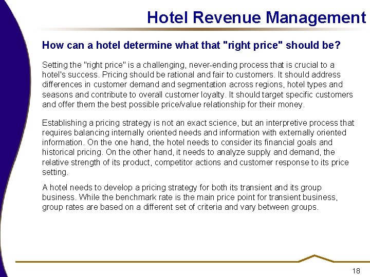 Hotel Revenue Management How can a hotel determine what that "right price" should be? Hotel Revenue Management How can a hotel determine what that "right price" should be?