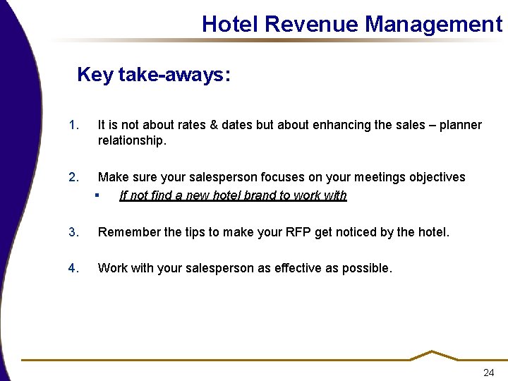 Hotel Revenue Management Key take-aways: 1. 2. It is not about rates & dates Hotel Revenue Management Key take-aways: 1. 2. It is not about rates & dates