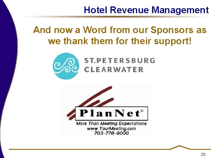 Hotel Revenue Management And now a Word from our Sponsors as we thank them Hotel Revenue Management And now a Word from our Sponsors as we thank them