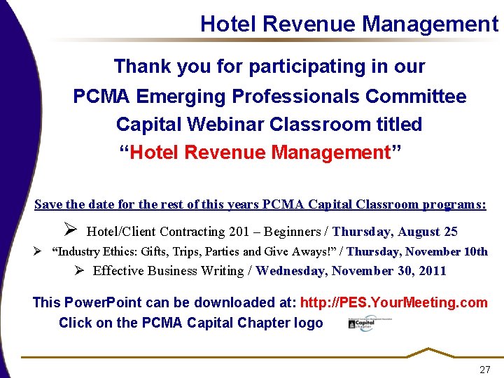 Hotel Revenue Management Thank you for participating in our PCMA Emerging Professionals Committee Capital Hotel Revenue Management Thank you for participating in our PCMA Emerging Professionals Committee Capital