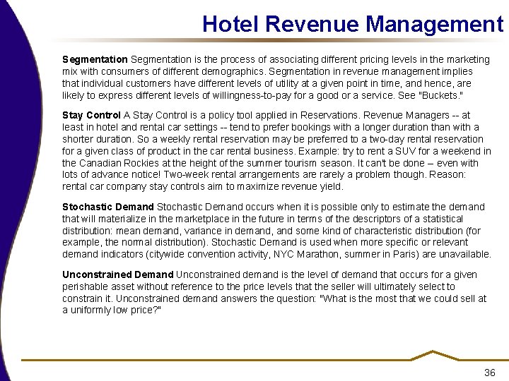 Hotel Revenue Management Segmentation is the process of associating different pricing levels in the Hotel Revenue Management Segmentation is the process of associating different pricing levels in the