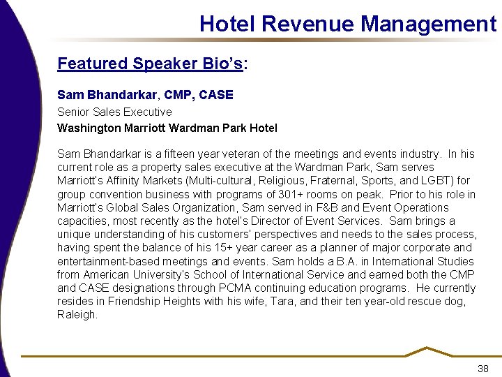 Hotel Revenue Management Featured Speaker Bio’s: Sam Bhandarkar, CMP, CASE Senior Sales Executive Washington Hotel Revenue Management Featured Speaker Bio’s: Sam Bhandarkar, CMP, CASE Senior Sales Executive Washington