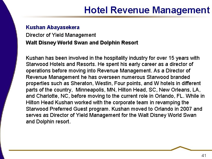 Hotel Revenue Management Kushan Abayasekera Director of Yield Management Walt Disney World Swan and Hotel Revenue Management Kushan Abayasekera Director of Yield Management Walt Disney World Swan and