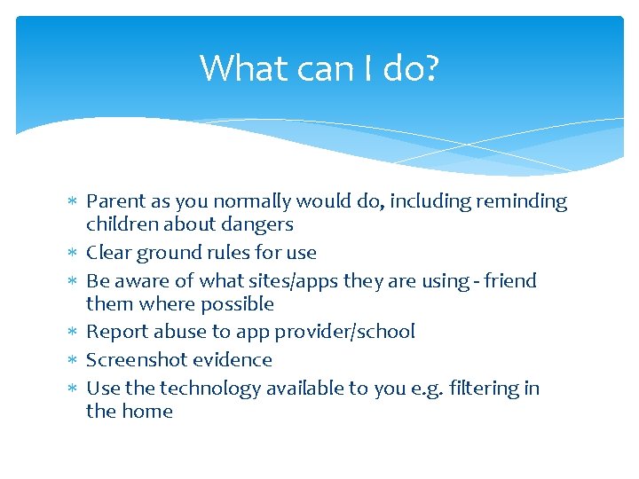 What can I do? Parent as you normally would do, including reminding children about