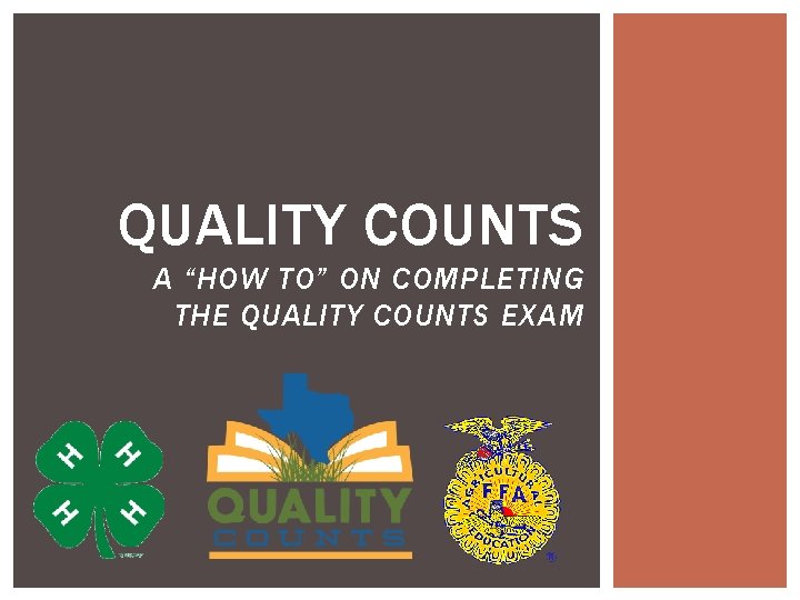 QUALITY COUNTS A “HOW TO” ON COMPLETING THE QUALITY COUNTS EXAM 