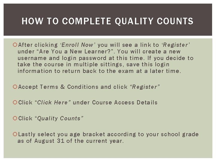 HOW TO COMPLETE QUALITY COUNTS After clicking ‘Enroll Now’ you will see a link