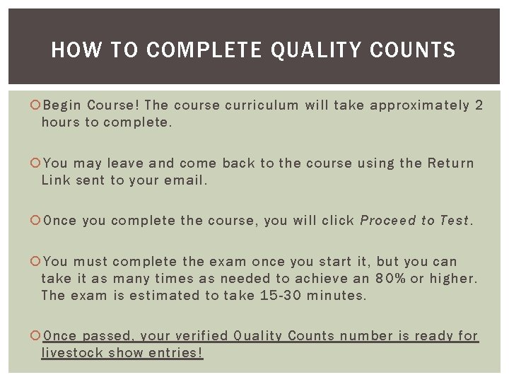 HOW TO COMPLETE QUALITY COUNTS Begin Course! The course curriculum will take approximately 2