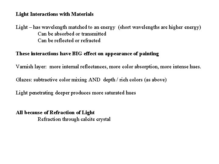 Light Interactions with Materials Light – has wavelength matched to an energy (short wavelengths