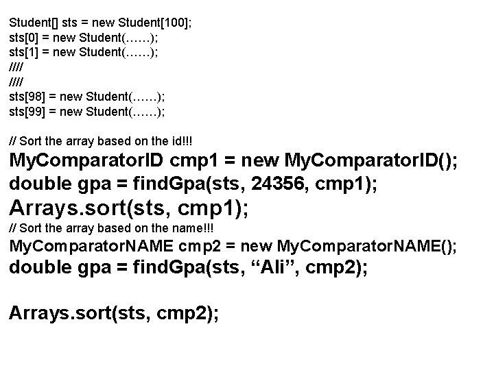 Student[] sts = new Student[100]; sts[0] = new Student(……); sts[1] = new Student(……); ////