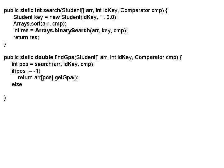 public static int search(Student[] arr, int id. Key, Comparator cmp) { Student key =