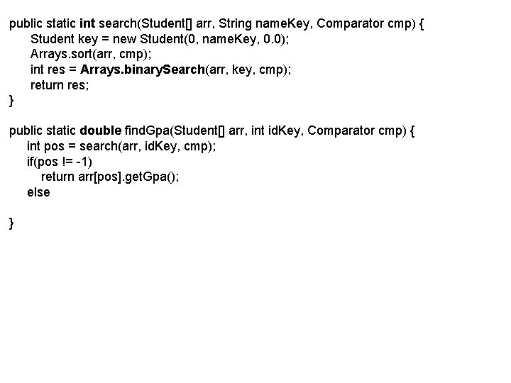 public static int search(Student[] arr, String name. Key, Comparator cmp) { Student key =