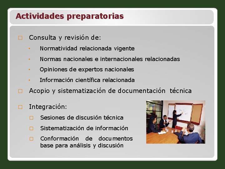 Actividades preparatorias � Consulta y revisión de: • Normatividad relacionada vigente • Normas nacionales