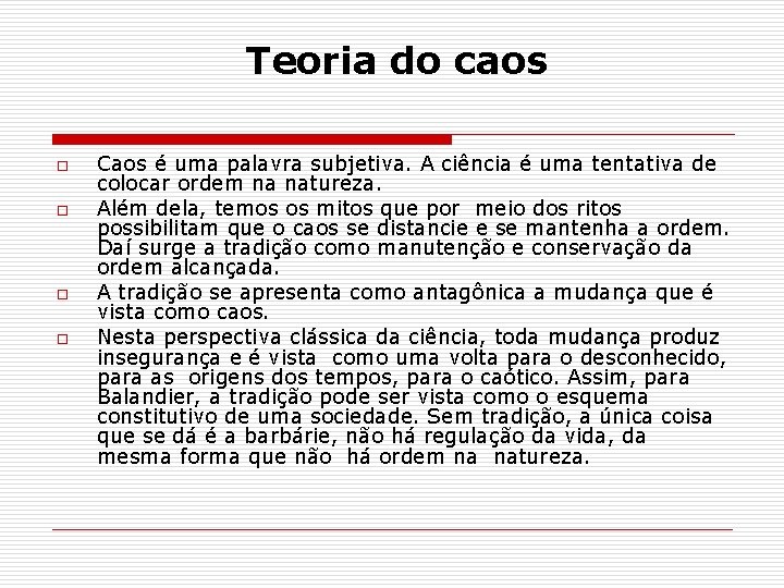 Teoria do caos o o Caos é uma palavra subjetiva. A ciência é uma