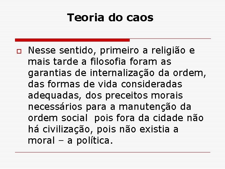 Teoria do caos o Nesse sentido, primeiro a religião e mais tarde a filosofia