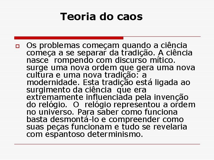 Teoria do caos o Os problemas começam quando a ciência começa a se separar