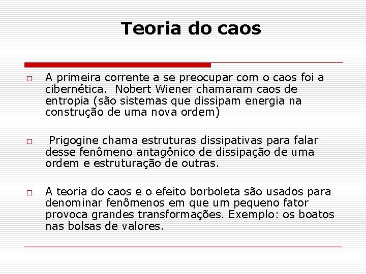 Teoria do caos o o o A primeira corrente a se preocupar com o