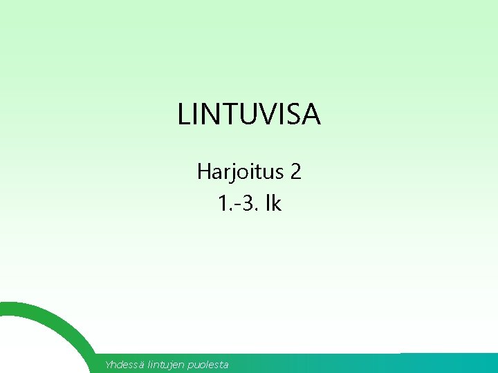 LINTUVISA Harjoitus 2 1. -3. lk Yhdessä lintujen puolesta 
