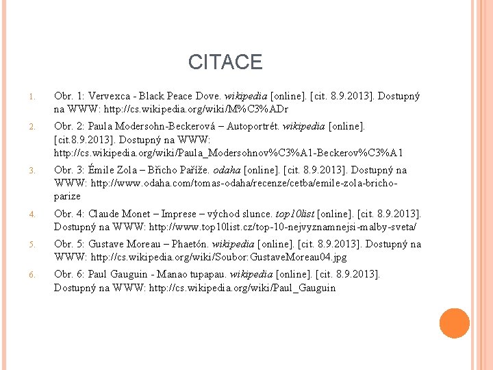CITACE 1. Obr. 1: Vervexca - Black Peace Dove. wikipedia [online]. [cit. 8. 9.