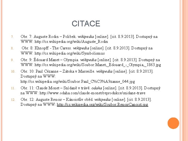 CITACE 7. Obr. 7: Auguste Rodin – Polibek. wikipedia [online]. [cit. 8. 9. 2013].