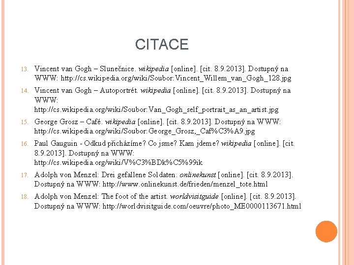 CITACE 13. Vincent van Gogh – Slunečnice. wikipedia [online]. [cit. 8. 9. 2013]. Dostupný