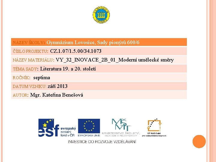 NÁZEV ŠKOLY: Gymnázium Lovosice, Sady pionýrů 600/6 ČÍSLO PROJEKTU: CZ. 1. 07/1. 5. 00/34.