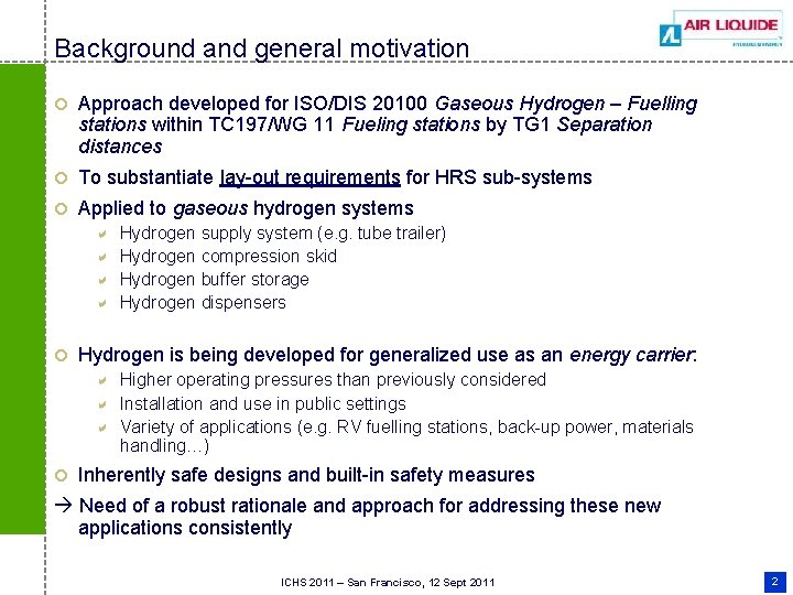 Background and general motivation ¢ Approach developed for ISO/DIS 20100 Gaseous Hydrogen – Fuelling