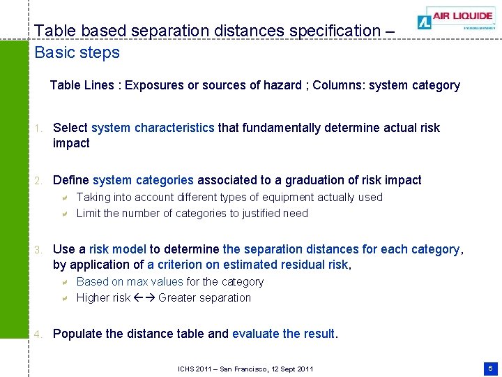 Table based separation distances specification – Basic steps Table Lines : Exposures or sources