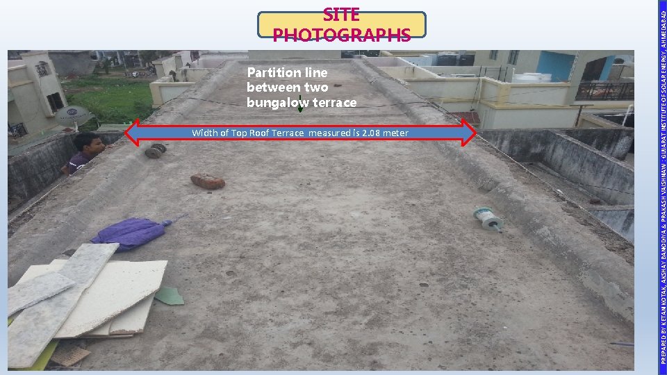 Partition line between two bungalow terrace Width of Top Roof Terrace measured is 2.