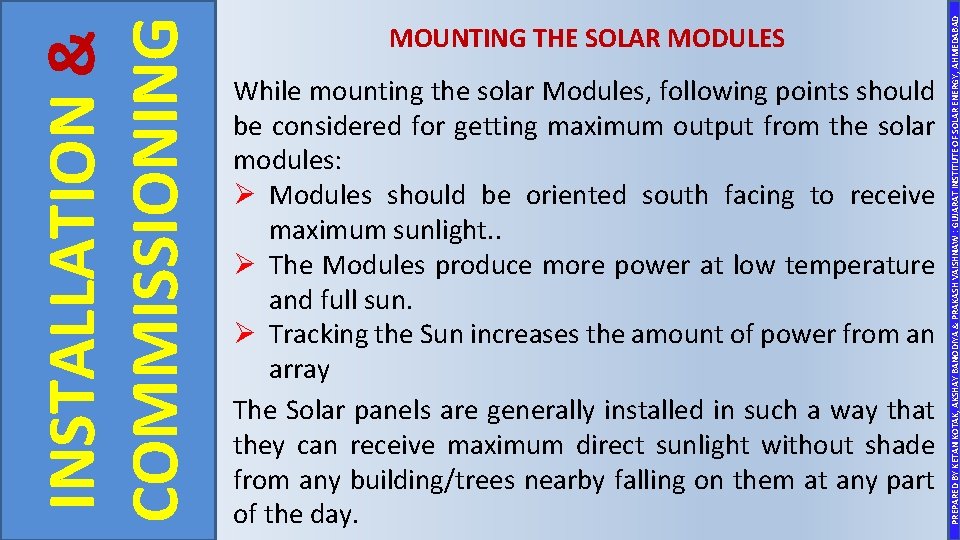 While mounting the solar Modules, following points should be considered for getting maximum output