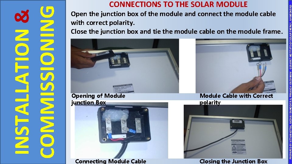 Open the junction box of the module and connect the module cable with correct