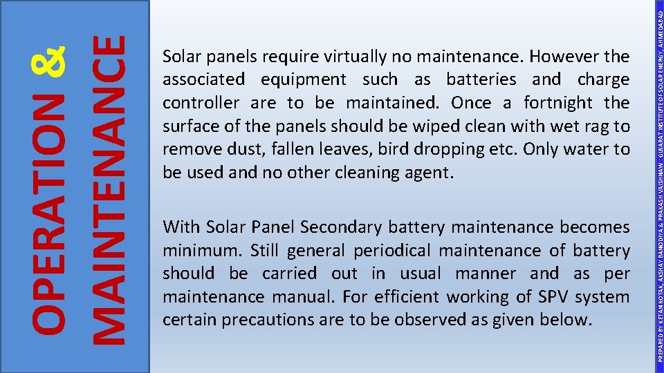 With Solar Panel Secondary battery maintenance becomes minimum. Still general periodical maintenance of battery