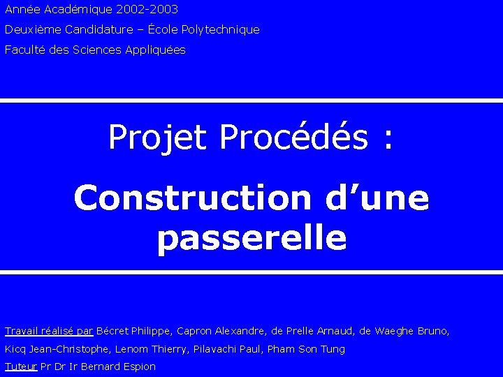 Année Académique 2002 -2003 Deuxième Candidature – École Polytechnique Faculté des Sciences Appliquées Projet