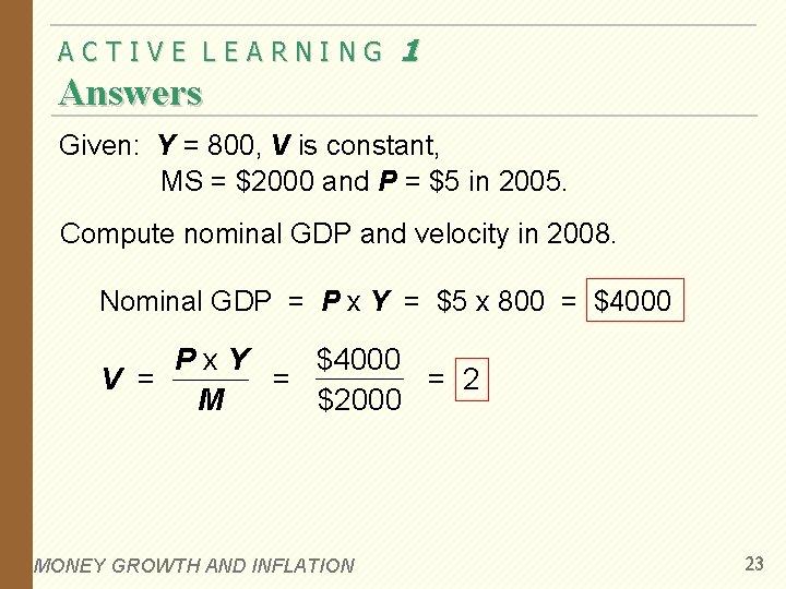 ACTIVE LEARNING 1 Answers Given: Y = 800, V is constant, MS = $2000