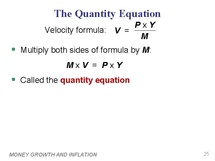 The Quantity Equation Px. Y Velocity formula: V = M § Multiply both sides