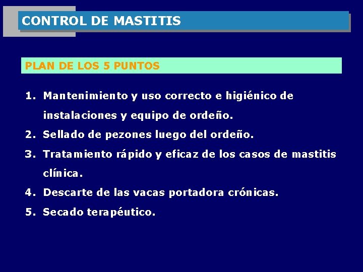 CONTROL DE MASTITIS PLAN DE LOS 5 PUNTOS 1. Mantenimiento y uso correcto e