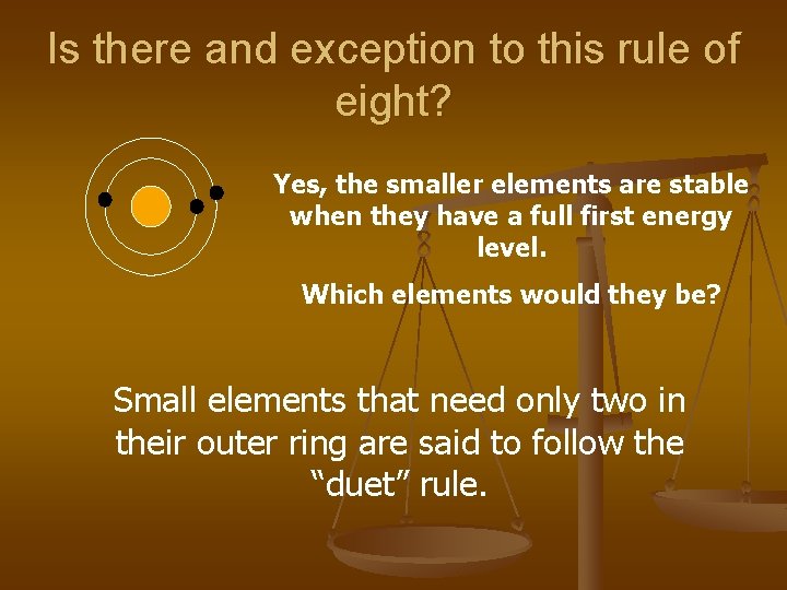 Is there and exception to this rule of eight? Yes, the smaller elements are