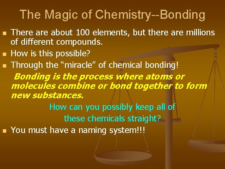 The Magic of Chemistry--Bonding n n n There about 100 elements, but there are