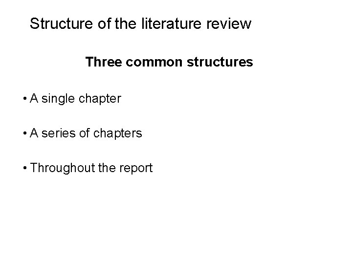 Slide 3. 15 Structure of the literature review Three common structures • A single