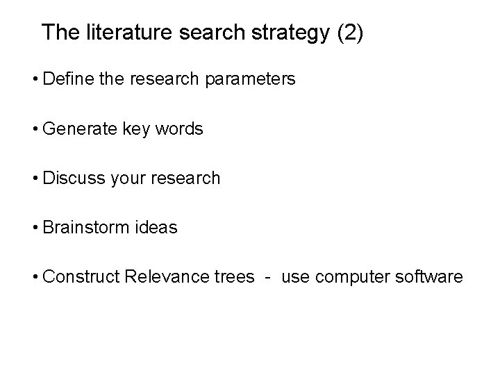 Slide 3. 23 The literature search strategy (2) • Define the research parameters •