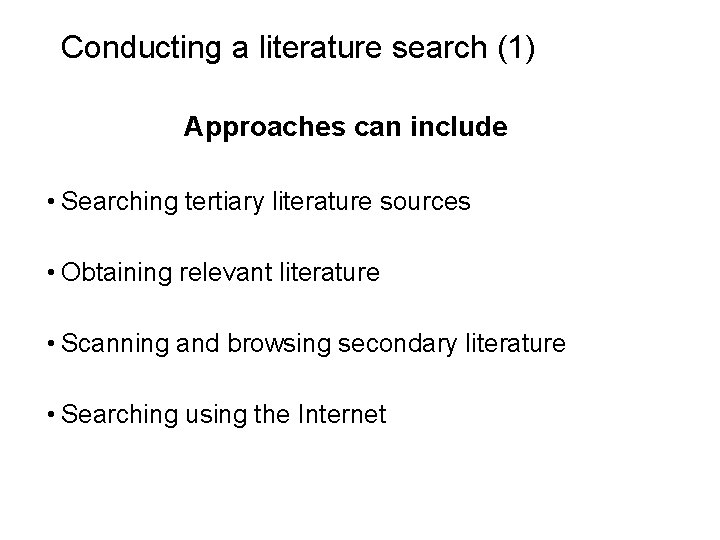 Slide 3. 24 Conducting a literature search (1) Approaches can include • Searching tertiary