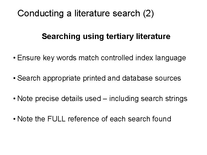 Slide 3. 25 Conducting a literature search (2) Searching using tertiary literature • Ensure