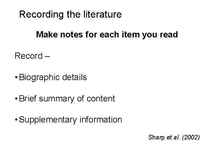 Slide 3. 30 Recording the literature Make notes for each item you read Record