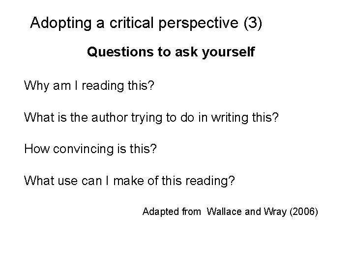 Slide 3. 8 Adopting a critical perspective (3) Questions to ask yourself Why am