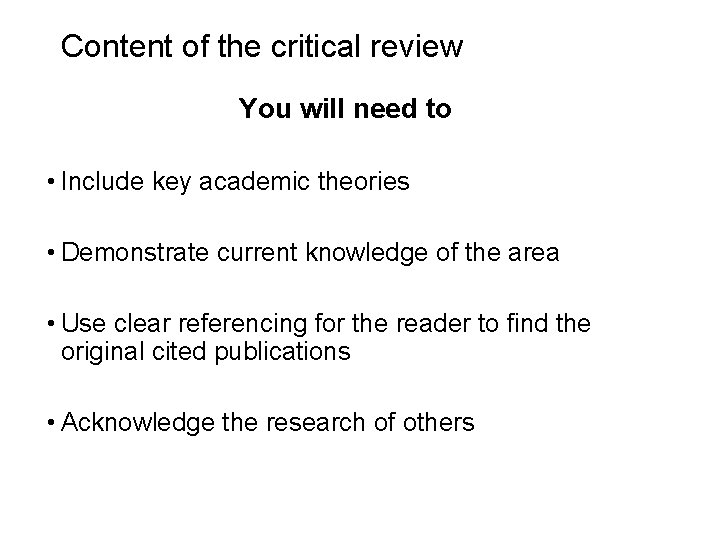 Slide 3. 9 Content of the critical review You will need to • Include